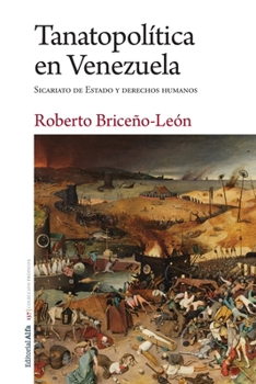 Paperback Tanatopolítica en Venezuela: Sicariato de Estado y derechos humanos [Spanish] Book