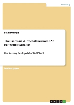 Paperback The German Wirtschaftswunder. An Economic Miracle: How Germany Developed after World War II Book