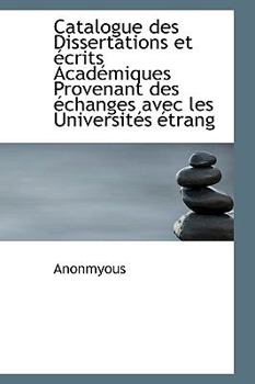 Paperback Catalogue Des Dissertations Et Ecrits Academiques Provenant Des Echanges Avec Les Universites Etrang Book