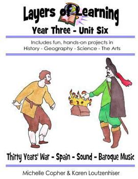 Paperback Layers of Learning Year Three Unit Six: Thirty Years' War, Spain, Sound, Baroque Music Book