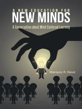 Paperback A New Education for New Minds: A Conversation about Mind-Centered Learning Book