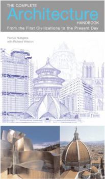 Hardcover The Complete Architecture Handbook: From the First Civilizations to the Present Day Book