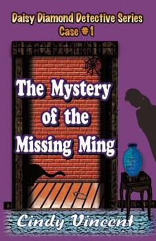 The Mystery of the Missing Ming - Book #1 of the Daisy Diamond Detective