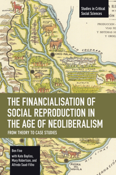 Paperback The Financialisation of Social Reproduction in the Age of Neoliberalism: From Theory to Case Studies Book