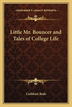 Little Mr. Bouncer [and His Friend Verdant Green] and, Tales of College Life