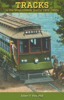 Paperback Tracks to the Westminster Barrio: 1902-1960s Book