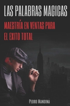 Paperback Las Palabras Magicas: Maestría en ventas para el exito total [Spanish] Book