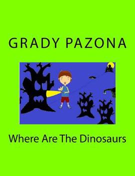 Paperback Where Are The Dinosaurs Book