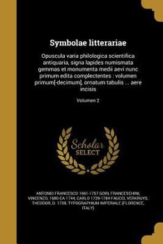 Paperback Symbolae litterariae: Opuscula varia philologica scientifica antiquaria, signa lapides numismata gemmas et monumenta medii aevi nunc primum [Latin] Book