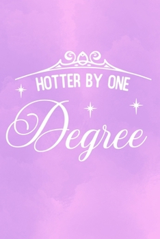 Paperback Hotter By One Degree: Blank Lined Notebook: Graduation Gift 6x9 110 Blank Pages Plain White Paper Soft Cover Book