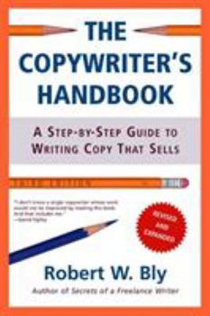 Paperback The Copywriter's Handbook: A Step-By-Step Guide to Writing Copy That Sells Book