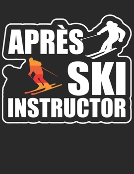 Ski und Snowboard Reisetagebuch: Notizbuch für alle Wintersportler ? Mit über 100 vorgefertigten Seiten genug Platz für alle Winterurlaube  ? Notiere ... Apres ski instructor 3 (German Edition)