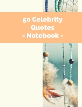 Paperback 50 Celebrity Quotes - Notebook: Lined Notebook 100 Pages (Large, 8.5"x 11") Book