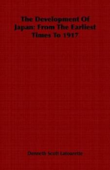 Paperback The Development of Japan: From the Earliest Times to 1917 Book