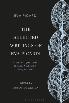 Hardcover The Selected Writings of Eva Picardi: From Wittgenstein to American Neo-Pragmatism Book