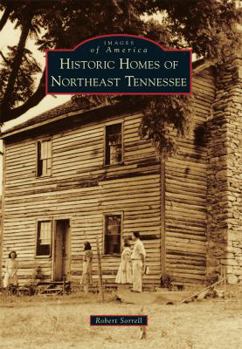Historic Homes of Northeast Tennessee - Book  of the Images of America: Tennessee