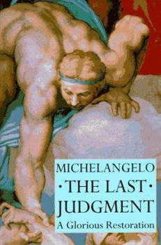 Hardcover Michelangelo, the Last Judgment: A Glorious Restoration Book