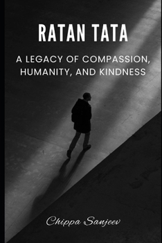 Paperback Ratan Tata: A Legacy of Compassion, Humanity, and Kindness Book