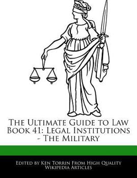 Paperback The Ultimate Guide to Law Book 41: Legal Institutions - The Military Book