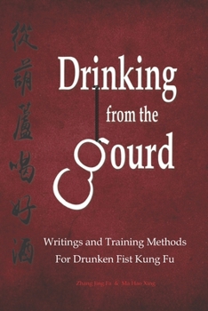 Paperback Drinking from the Gourd: Writings and Training Methods for Drunken Fist Kung Fu Book