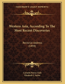 Paperback Western Asia, According To The Most Recent Discoveries: Rectorial Address (1894) Book