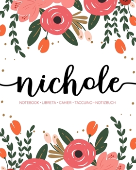 Nichole: Notebook | Libreta | Cahier | Taccuino | Notizbuch: 110 pages paginas seiten pagine: Modern Florals First Name Notebook in Coral, Pink & Orange on White ACH505c