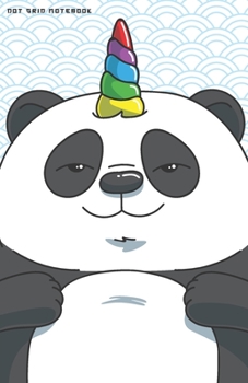 DOT GRID NOTEBOOK: Funny Kawaii Unicorn Panda Bear Dotted Journal and Planner, Pretty Dot Notebook and Organizer for Unique and Creative Calendars, ... Drawings, Habit, Tasks or Expenses Tracking