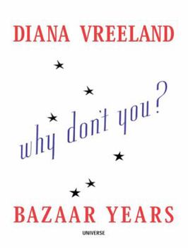 Hardcover Diana Vreeland Bazaar Years: Including 100 Audacious Why Don't Yous...? Book