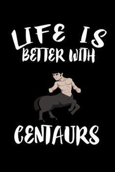 Paperback Life Is Better With Centaurs: Animal Nature Collection Book