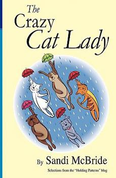 Paperback The Crazy Cat Lady: Selections from the Holding Patterns blog Book
