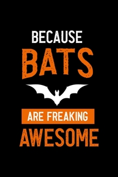 Because Bats Are Freaking Awesome: Notebook Journal Composition Blank Lined Diary Notepad 120 Pages Paperback Black Solid Bat