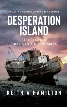 Paperback Desperation Island: 21st Century Pirates in the Caribbean Book