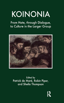 Hardcover Koinonia: From Hate, through Dialogue, to Culture in the Larger Group Book
