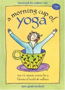 Hardcover A Morning Cup of Yoga: One 15-Minute Routine for a Lifetime of Health & Wellness [With CD] Book