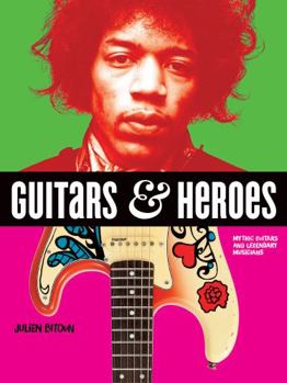 Paperback Guitars and Heroes: Mythic Guitars and Legendary Musicians Book