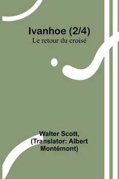 Ivanhoe (2/4); Le retour du croisé (French Edition)