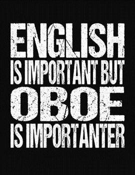 Paperback English Is Important But Oboe Is Importanter: College Ruled Composition Notebook Book
