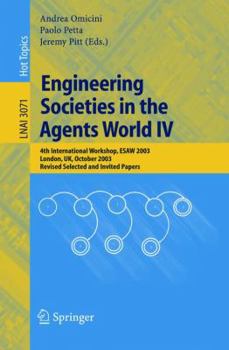 Paperback Engineering Societies in the Agents World IV: 4th International Workshop, Esaw 2003, London, Uk, October 29-31, 2003, Revised Selected and Invited Pap Book