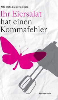 Ihr Eiersalat hat einen Kommafehler: Ein Leseprogramm - mit jeder Menge Bonusmaterial aus dem Archiv der Autoren (German Edition)