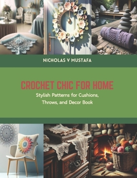 Paperback Crochet Chic for Home: Stylish Patterns for Cushions, Throws, and Decor Book