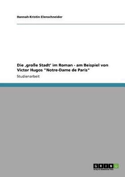 Paperback Die 'große Stadt' im Roman - am Beispiel von Victor Hugos "Notre-Dame de Paris" [German] Book