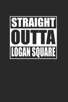 Paperback Straight Outta Logan Square 120 Page Notebook Lined Journal for Logan Square Pride Book