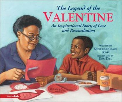 Hardcover The Legend of the Valentine: An Inspirational Story of Love and Reconciliation Book