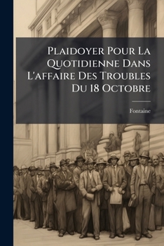 Paperback Plaidoyer Pour La Quotidienne Dans L'affaire Des Troubles Du 18 Octobre [French] Book