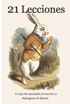 Paperback 21 Lecciones Lo Que He Aprendido Al Caer En La Madriguera De Bitcoin [Spanish] Book