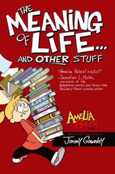 The Meaning of Life and Other Stuff - Book #7 of the Amelia Rules!