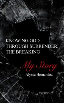 Hardcover Knowing God Through Surrender: The Breaking Book