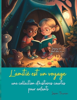 Paperback L'amitié est un voyage: une collection d'histoires courtes pour enfants. [French] Book