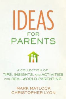 Paperback Ideas for Parents: A Collection of Tips, Insights, and Activities for Real-World Parenting Book