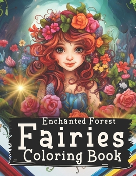Enchanted Forest Fairies Coloring Book: Whimsical Worlds Series: Fairies